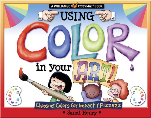 Imagen de archivo de Using Color In Your Art: Choosing Color for Impact & Pizzazz (Williamson Kids Can! Series) a la venta por Dunaway Books