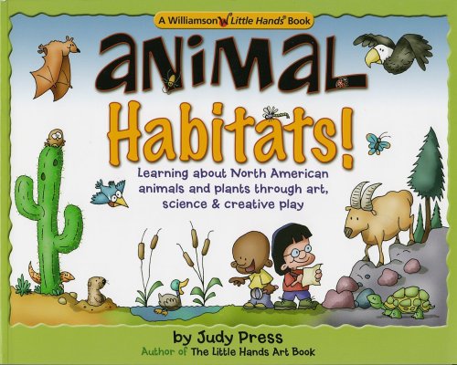 9780824967567: Animal Habitats!: Learning About North American Animals and Plants Thru Art, Science and Creative Play (Williamson Little Hands Series)