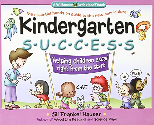 Imagen de archivo de Kindergarten Success: Helping Children Excel Right from the Start (Williamson Little Hands Series) a la venta por Wonder Book