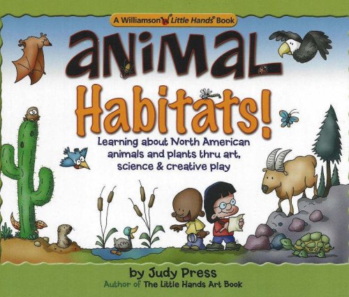 Beispielbild fr Animal Habitats! : Learning about North American Animals and Plants Through Art, Science and Creative Play zum Verkauf von Better World Books