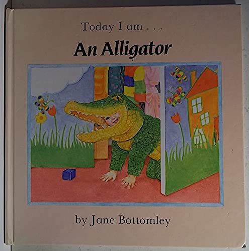 Stock image for Today I Am . . . an Alligator for sale by SecondSale