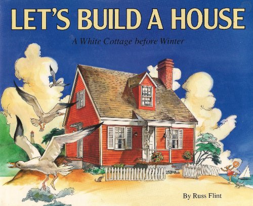 Let's Build a House: A White Cottage Before Winter (9780824984328) by Flint, Russ