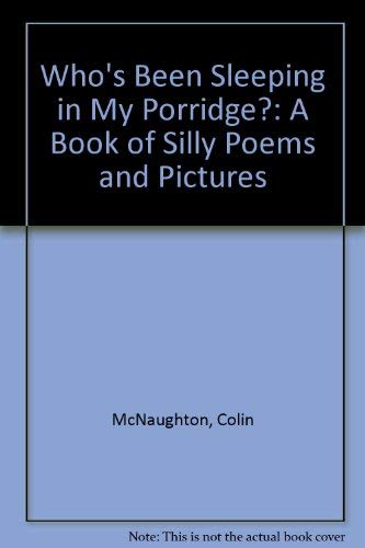 9780824985820: Who's Been Sleeping in My Porridge?: A Book of Silly Poems and Pictures