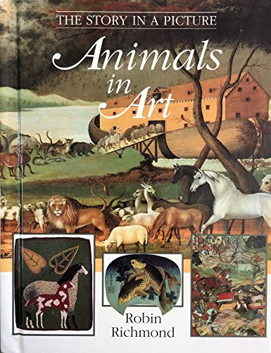 Animals in Art (The Story in a Picture) (9780824986131) by Richmond, Robin