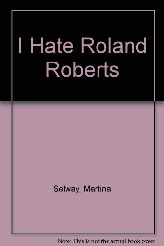 Stock image for I Hate Roland Roberts for sale by Better World Books