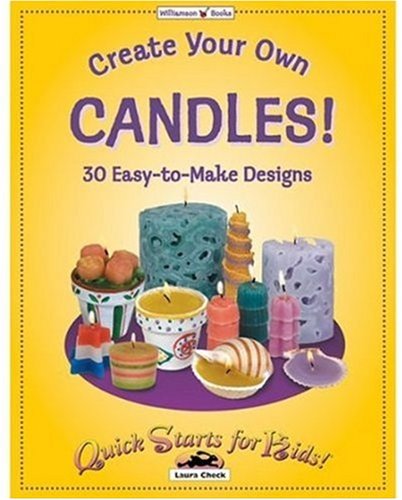 Stock image for Create Your Own Candles!: 30 Easy-To-Make Designs for sale by ThriftBooks-Atlanta