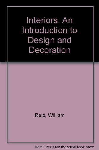 Interiors: An Introduction to Design and Decoration (9780825112171) by Reid, William; Reksten, Diane