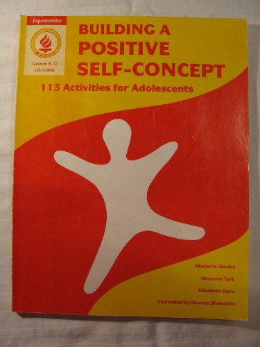 Stock image for Building a Positive Self Concept : 113 Activities for Adolescents for sale by ThriftBooks-Atlanta