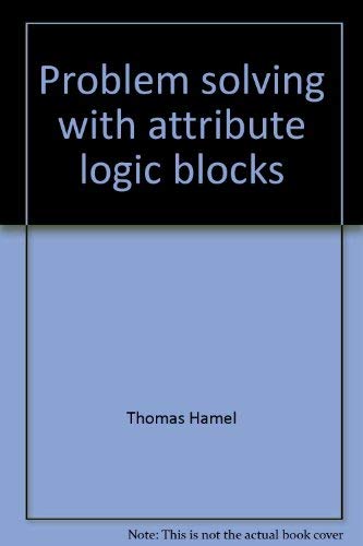 Problem Solving with Attribute Logic Blocks (9780825123160) by Thomas Hamel; Ernest Woodward