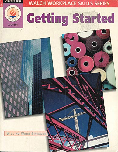 Getting Started (Walch Workplace Series) (9780825124655) by Sprague