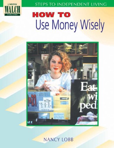 Stock image for Steps To Independent Living: How To Use Money Wisely (Steps to Independent Living Series SER) for sale by Bookmans