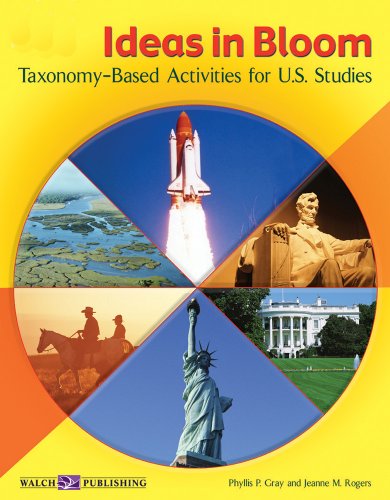 Imagen de archivo de Ideas in Bloom: Taxonomy-Based Activities for U.S. Studies a la venta por Irish Booksellers