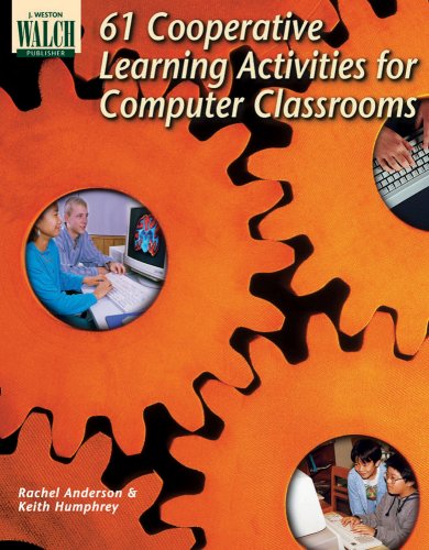 61 Cooperative Learning Activities for Computer Classrooms (9780825128387) by Rachel Anderson; Keith Humphrey