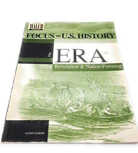 Stock image for Focus on U.S. History: The Era of Revolution & Nation-Forming for sale by Gulf Coast Books