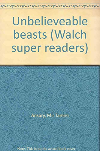 Beispielbild fr Unbelieveable beasts (Walch super readers) zum Verkauf von ThriftBooks-Atlanta