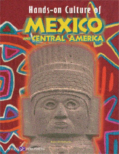 Imagen de archivo de Hands-On Culture of Mexico and Central America a la venta por Better World Books: West