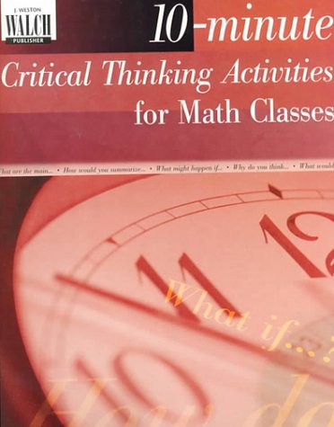 Imagen de archivo de 10-Minute Critical Thinking Activities for Math Classes a la venta por Better World Books