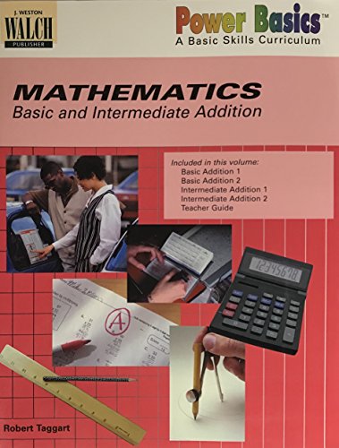 Power Basics / Mathematics / Basic And Intermediate Addition (A Basic Skills Curriculum) (9780825141942) by Robert Taggart