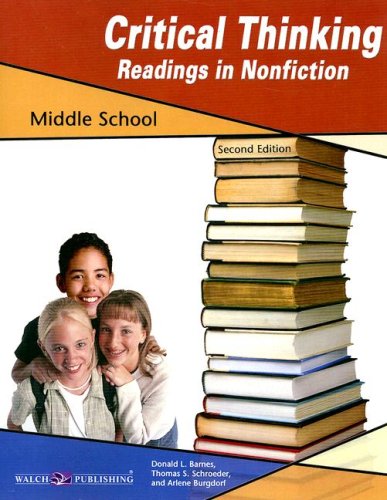 Critical Thinking for Readings in Nonfiction for Middle School, Grade 5-8 (9780825162749) by Donald L. Barnes; Thomas S. Schroeder; Arlene Burgdorf