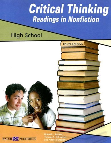 Critical Thinking: Readings in Nonfiction, High School (9780825162756) by Donald L. Barnes; Thomas S. Schroeder; Arlene Burgdorf