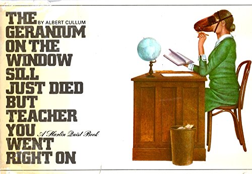 Imagen de archivo de The Geranium on the Windowsill Just Died, but Teacher You Went Right On a la venta por Wonder Book