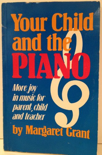 Stock image for Your Child & the Piano : How to Enrich & Share in Your Child's Musical Experience for sale by The Unskoolbookshop