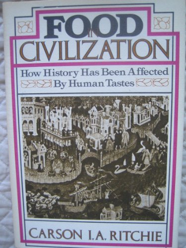 Stock image for Food in Civilization : How History Has Been Affected by Human Tastes for sale by Better World Books