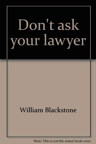 Beispielbild fr Don't ask your lawyer: How to judge, deal, and win in and out of court zum Verkauf von ThriftBooks-Dallas