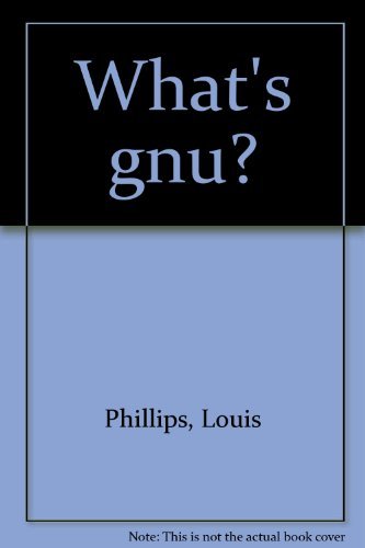 What's gnu? (9780825301261) by Phillips, Louis