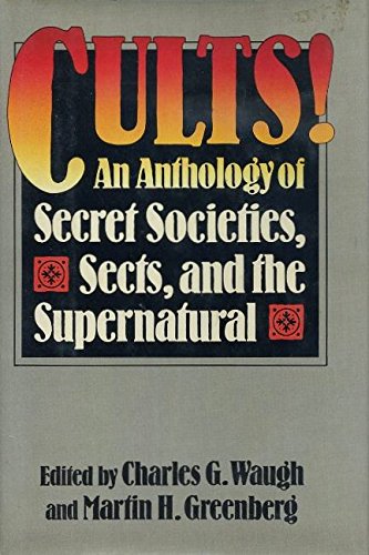 9780825301599: Cults! An Anthology of Secret Societies Sects and the Supernatural