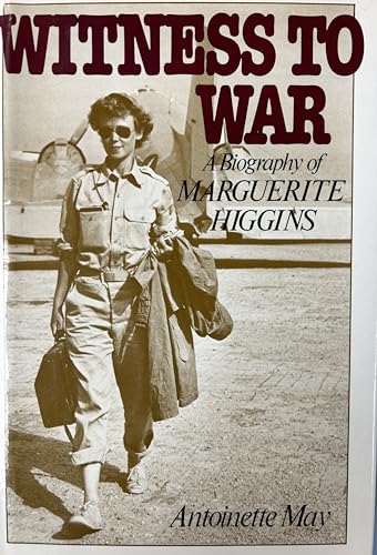 9780825301612: Witness to war : a biography of Marguerite Higgins / Antoinette May