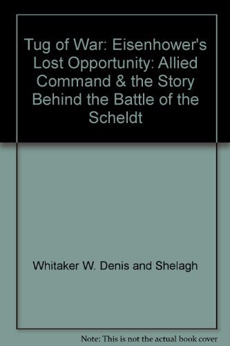 TUG OF WAR: EISENHOWER'S LOST OPPORTUNITY - Whitaker, W. Denis and Whitaker, Shelagh.