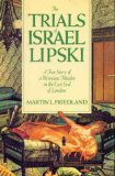 Beispielbild fr The Trials of Israel Lipski : A True Story of a Victorian Murder in the East End of London zum Verkauf von Better World Books