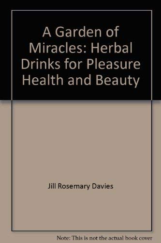 Stock image for A garden of miracles: Herbal drinks for pleasure, health, and beauty for sale by SecondSale