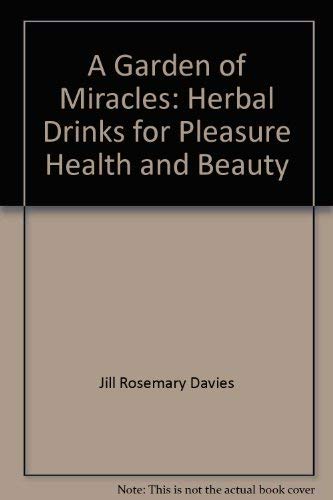 9780825302855: A Garden of Miracles: Herbal Drinks for Pleasure Health and Beauty