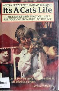 Beispielbild fr It's a Cat's Life: True Stories with Practical Help for Your Cat from Birth to Old Age zum Verkauf von THE OLD LIBRARY SHOP