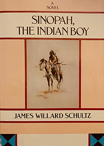 9780825303258: Sinopah, the Indian Boy: A Novel