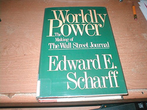 9780825303593: Worldly Power: The Making of the Wall Street Journal