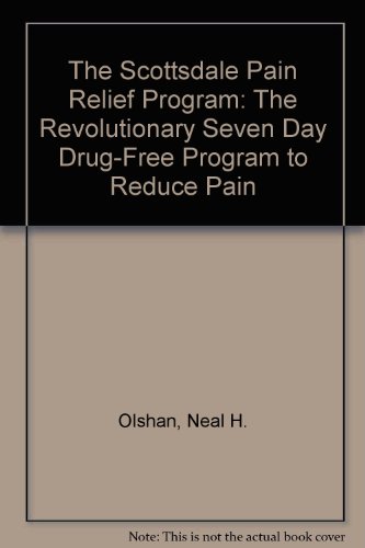 Beispielbild fr The Scottsdale Pain Relief Program : The Seven Day Program to Reduce Pain zum Verkauf von Better World Books
