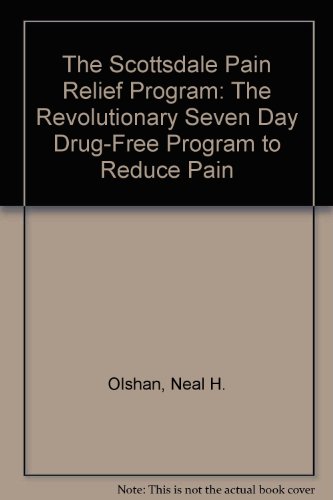 Stock image for The Scottsdale Pain Relief Program : The Seven Day Program to Reduce Pain for sale by Callaghan Books South