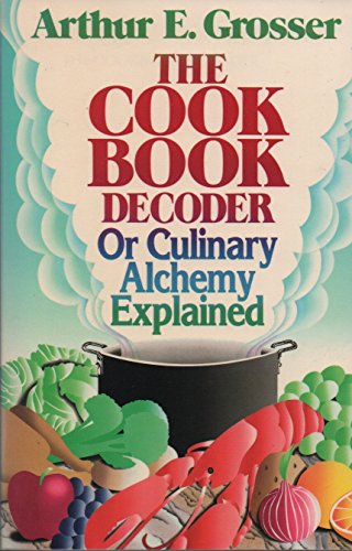 9780825304392: Cookbook Decoder or Culinary Alchemy Explained