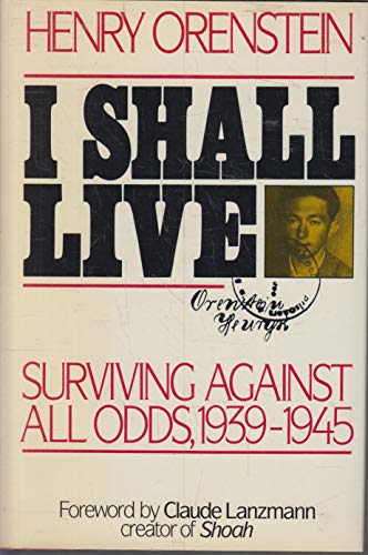 Beispielbild fr I Shall Live : Surviving Against All Odds, 1939-1945 zum Verkauf von Better World Books