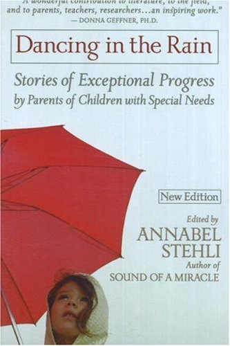 Stock image for Dancing in the Rain: Stories of Exceptional Progress by Parents of Children with Special Needs for sale by Pages Past--Used & Rare Books