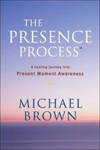 Imagen de archivo de The Presence Process: A Healing Journey into Present Moment Awareness a la venta por Decluttr