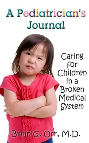 Stock image for A Pediatrician's Journal: Caring for Children in a Broken Medical System for sale by ThriftBooks-Atlanta