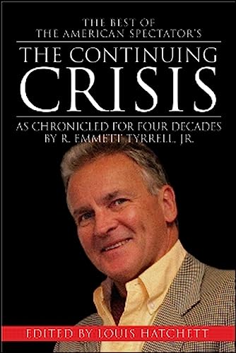 Stock image for The Continuing Crisis: As Chronicled for Four Decades by R. Emmett Tyrrell, Jr. for sale by Gulf Coast Books