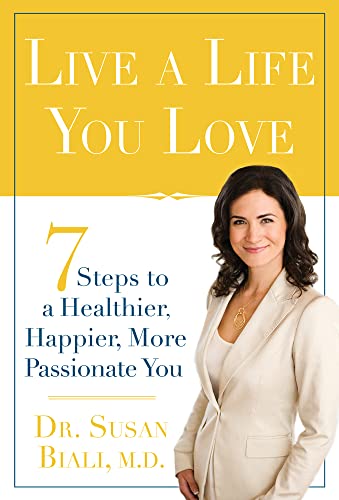 Imagen de archivo de Live a Life You Love: 7 Steps to a Healthier, Happier, More Passionate You a la venta por SecondSale
