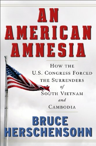 Beispielbild fr An American Amnesia : How the U.S. Congress Forced the Surrenders of South Vietnam and Cambodia zum Verkauf von Better World Books