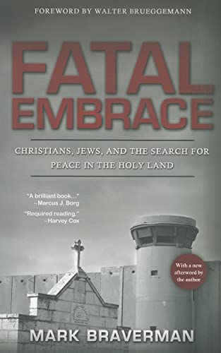 Beispielbild fr Fatal Embrace: Christians, Jews, and the Search for Peace in the Holy Land zum Verkauf von BooksRun