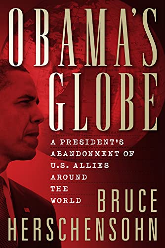 Stock image for Obama's Globe: A President's Abandonment of U.S. Allies Around the World for sale by ThriftBooks-Dallas